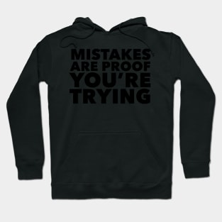 Mistakes Are Proof You're Trying Hoodie